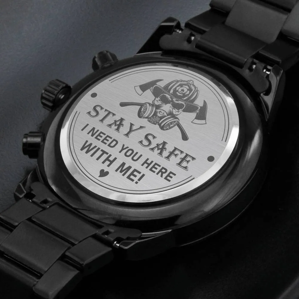 "Stay Safe I Need You Here With Me" Engraved Design Black Chronograph Watch For Men