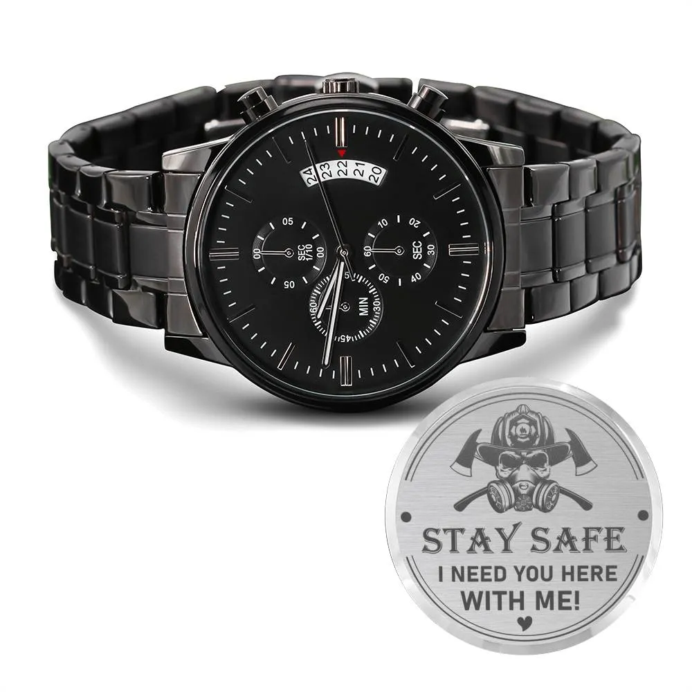 "Stay Safe I Need You Here With Me" Engraved Design Black Chronograph Watch For Men